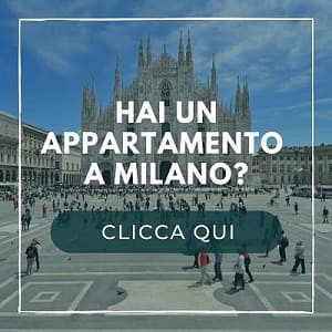 Proponi il tuo appartamento a Milano